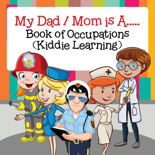 My Dad / Mom is A.....: Book of Occupations