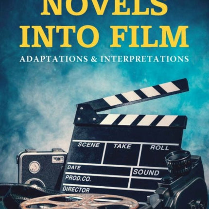 Novels into Film: Adaptations & Interpretation
