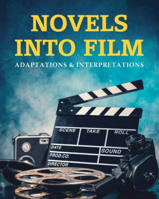 Novels into Film: Adaptations & Interpretation