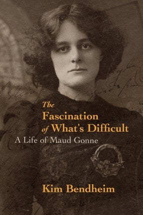 The Fascination of What's Difficult: A Life of