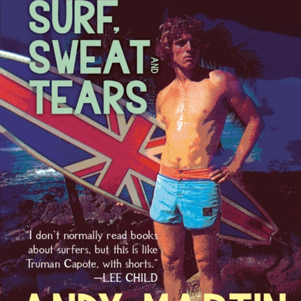 Surf, Sweat and Tears: The Epic Life and