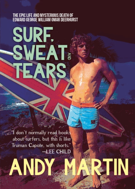 Surf, Sweat and Tears: The Epic Life and