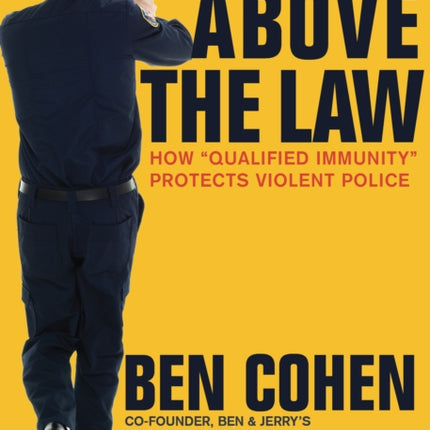 Above the Law: How “Qualified Immunity” Protects Violent Police