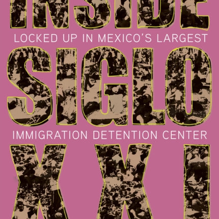 Inside Siglo XXI: Inside Latin America’s Largest Immigration Detention Center