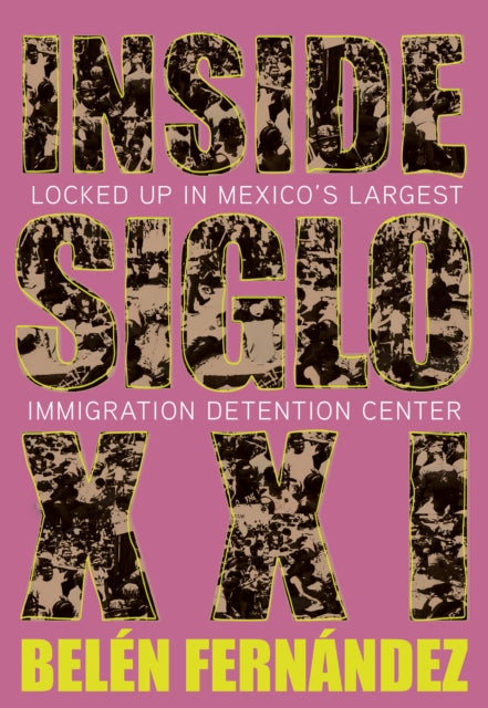 Inside Siglo XXI: Inside Latin America’s Largest Immigration Detention Center