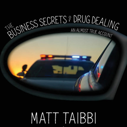 The Business Secrets of Drug Dealing: An Almost True Account