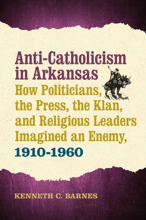Anti-Catholicism in Arkansas: How Politicians,