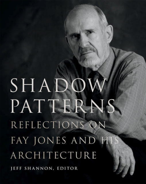 Shadow Patterns: Reflections on Fay Jones and His