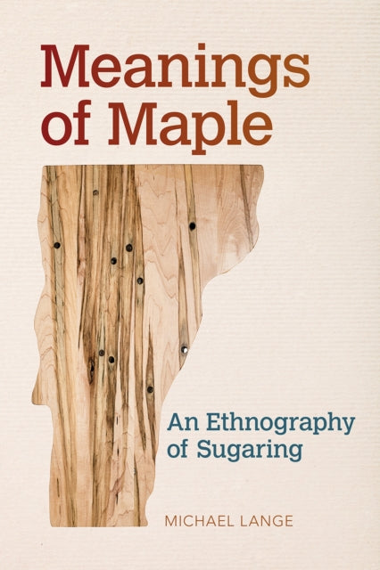 Meanings of Maple: An Ethnography of Sugaring