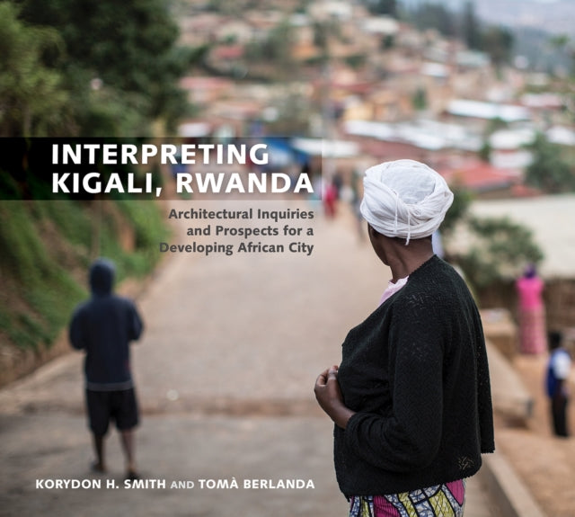 Interpreting Kigali, Rwanda: Architectural