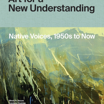 Art for a New Understanding: Native Voices, 1950s to Now