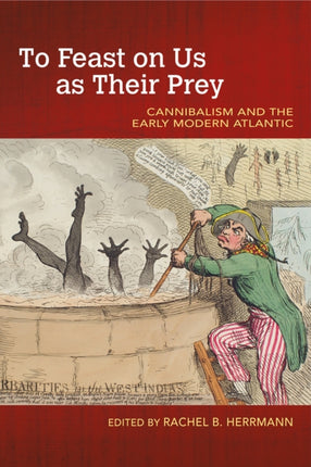 To Feast on Us as Their Prey: Cannibalism and the