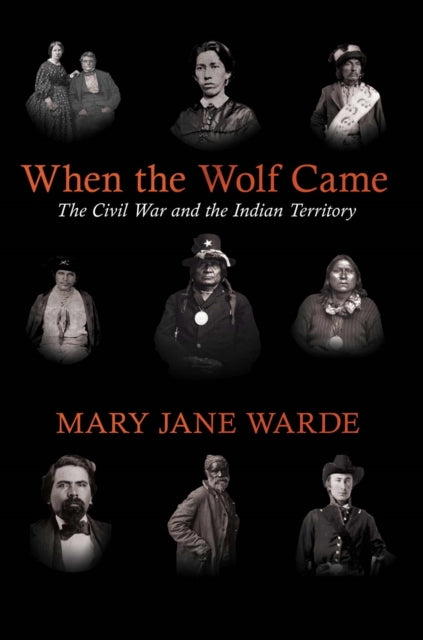 When the Wolf Came: The Civil War and the Indian Territory