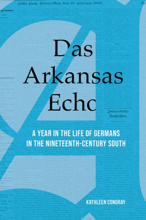 Das Arkansas Echo: A Year in the Life of Germans