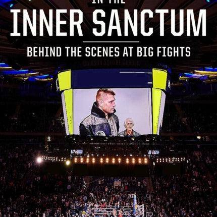 In the Inner Sanctum: Behind the Scenes at Big Fights