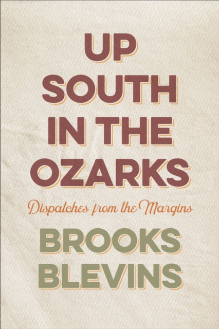 Up South in the Ozarks: Dispatches from the Margins