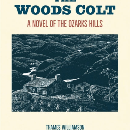 The Woods Colt: A Novel of the Ozarks Hills