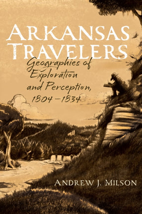 Arkansas Travelers: Geographies of Exploration