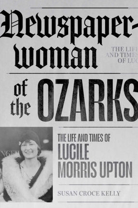 Newspaperwoman of the Ozarks: The Life and Times