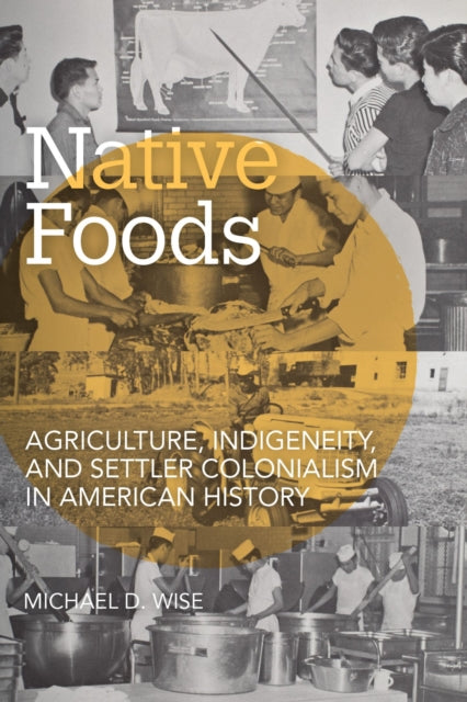 Native Foods: Agriculture, Indigeneity, and