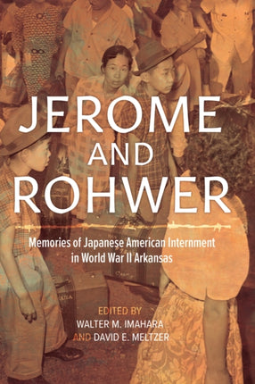 Jerome and Rohwer: Memories of Japanese American