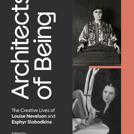Architects of Being  The Creative Lives of Louise Nevelson and Esphyr Slobodkina