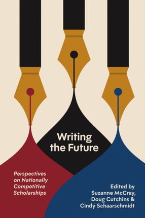 Writing the Future  Perspectives on Nationally Competitive Scholarships