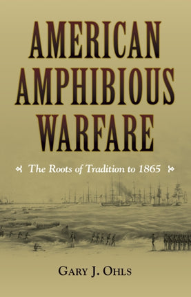 American Amphibious Warfare: The Roots of