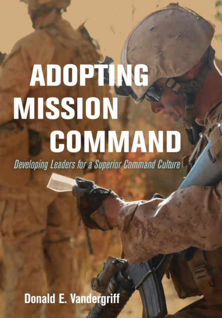 Adopting Mission Command: Developing Leaders for