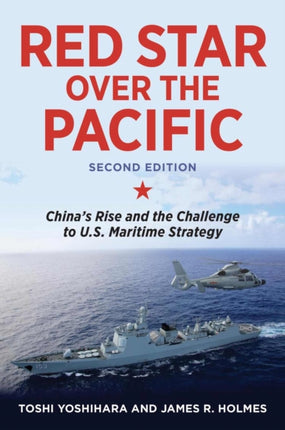 Red Star Over the Pacific: China's Rise and the Challenge to U.S. Maritime Strategy