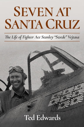 Seven at Santa Cruz: The Life of Fighter Ace