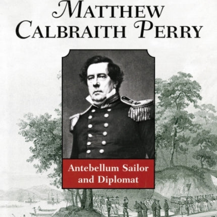 Matthew Calbraith Perry: Antebellum Sailor and