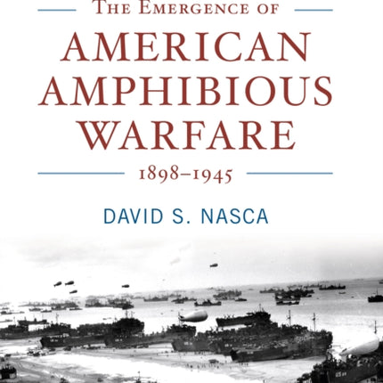 The Emergence of American Amphibious Warfare