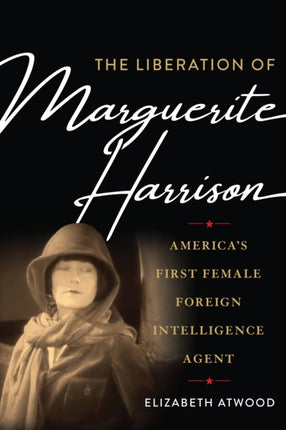 The Liberation of Marguerite Harrison: America's