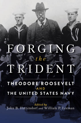 Forging the Trident: Theodore Roosevelt and the