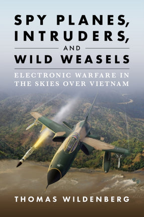 Spy Planes Intruders and Wild Weasels
