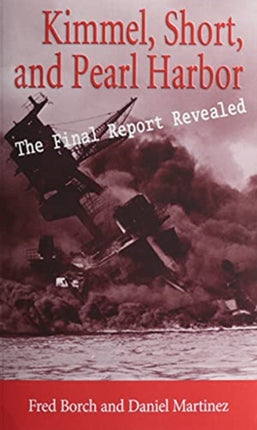 Kimmel Short and Pearl Harbor: The Final Report