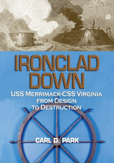 Ironclad Down: USS Merrimack-CSS Virginia from
