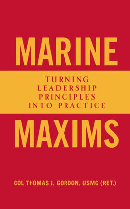 Marine Maxims: Turning Leadership Principles into