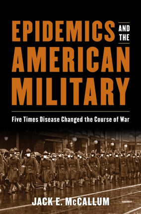 Epidemics and the American Military: Five Times