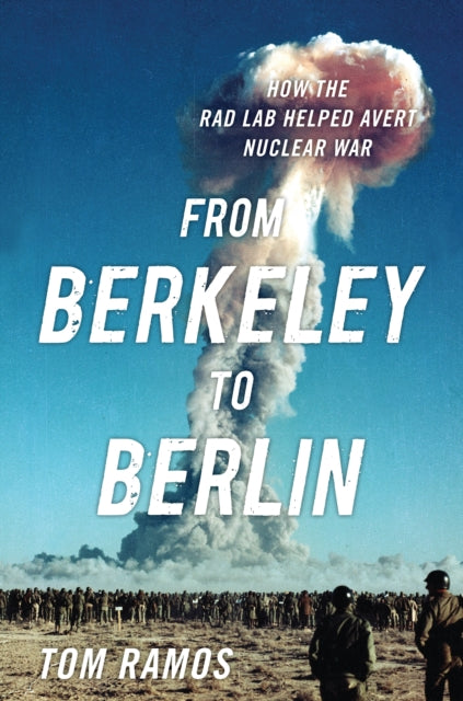 From Berkeley to Berlin: How the Rad Lab Helped