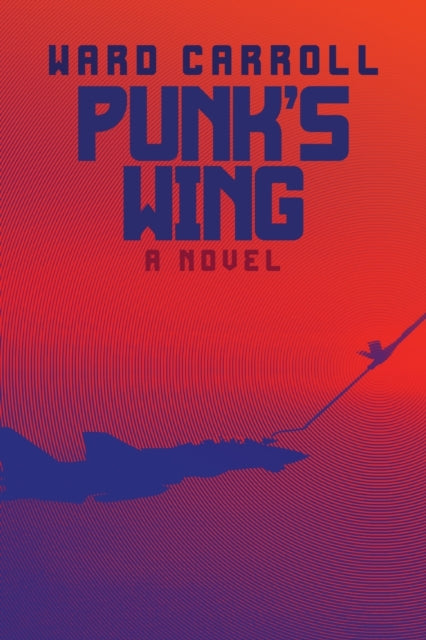 Punk's Wing: A Novel