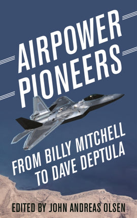 Airpower Pioneers: From Billy Mitchell to Dave