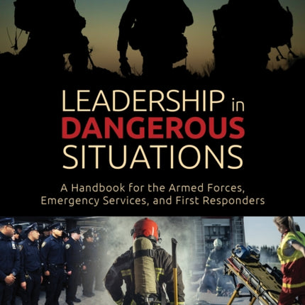 Leadership in Dangerous Situations: A Handbook