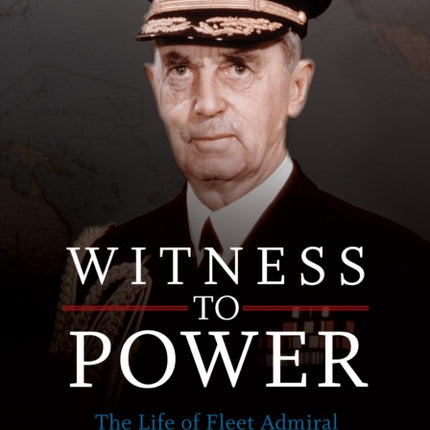 Witness to Power: The Life of Fleet Admiral
