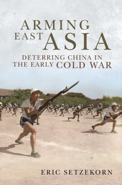 Arming East Asia: Deterring China in the Early