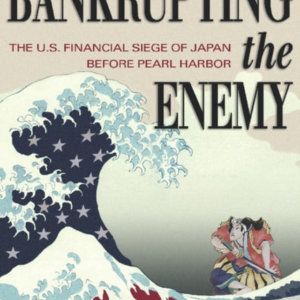 Bankrupting the Enemy: The U.S. Financial Siege