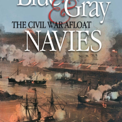 Blue & Gray Navies: The Civil War Afloat