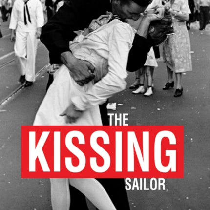 The Kissing Sailor: The Mystery Behind the Photo
