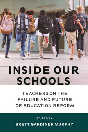 Inside Our Schools: Teachers on the Failure and